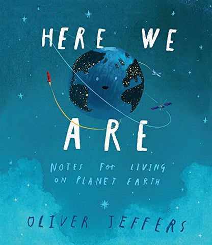 Here We Are: Notes For Living On Planet Earth Hardcover Book