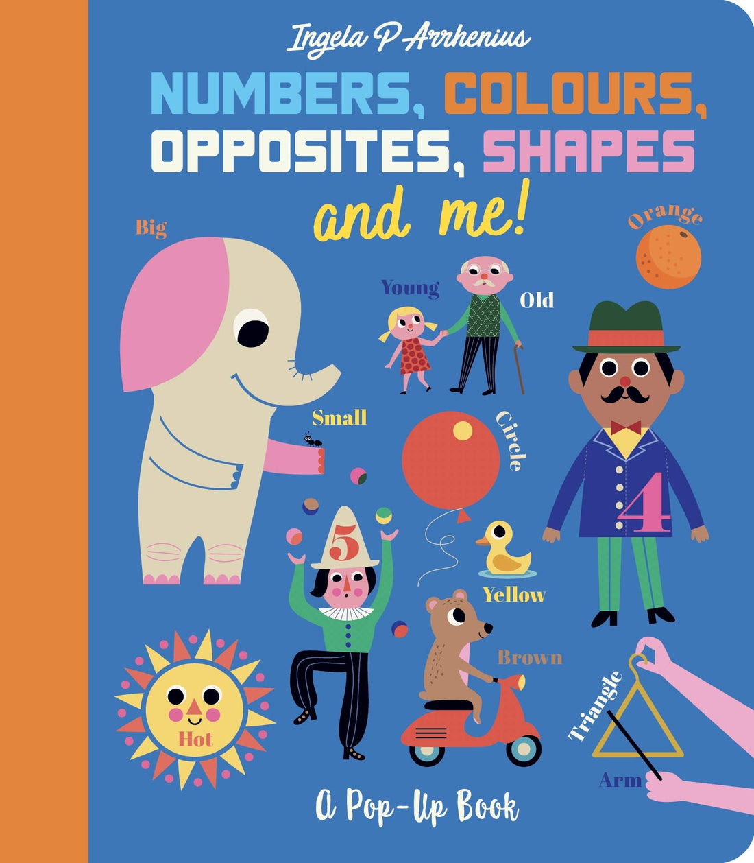 Numbers, Colours, Opposites, Shapes and Me!: A Pop-Up Book